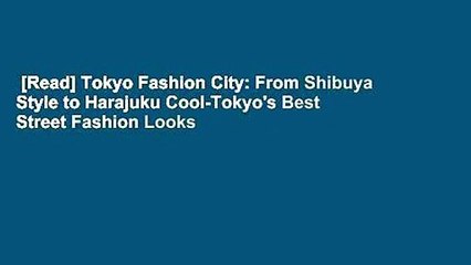 [Read] Tokyo Fashion City: From Shibuya Style to Harajuku Cool-Tokyo's Best Street Fashion Looks