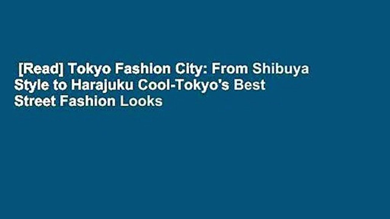 [Read] Tokyo Fashion City: From Shibuya Style to Harajuku Cool-Tokyo's Best Street Fashion Looks