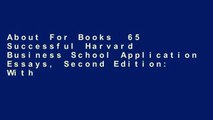 About For Books  65 Successful Harvard Business School Application Essays, Second Edition: With