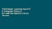 Full E-book  Learning OpenCV 3: Computer Vision in C++ with the OpenCV Library  Review