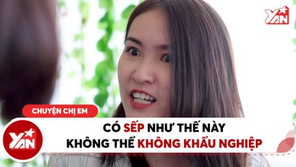 WASSUP II CÓ SẾP NHƯ THẾ NÀY KHÔNG THỂ KHÔNG KHẨU NGHIỆP II YANNEWS