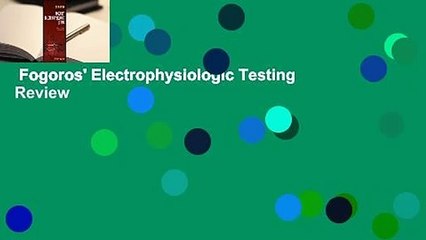 Fogoros' Electrophysiologic Testing  Review