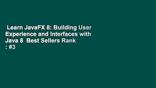 Learn JavaFX 8: Building User Experience and Interfaces with Java 8  Best Sellers Rank : #3