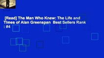 [Read] The Man Who Knew: The Life and Times of Alan Greenspan  Best Sellers Rank : #4