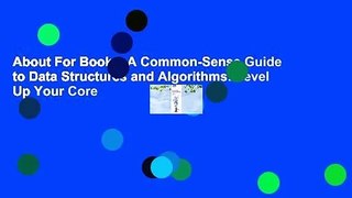 About For Books  A Common-Sense Guide to Data Structures and Algorithms: Level Up Your Core