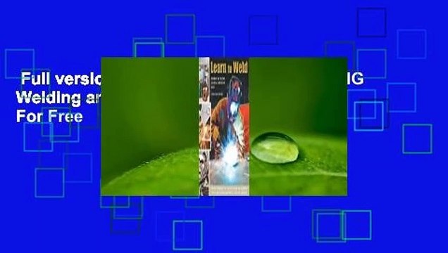 Full version Learn to Weld: Beginning MIG Welding and Metal Fabrication Basics For Free