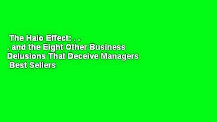 The Halo Effect: . . . and the Eight Other Business Delusions That Deceive Managers  Best Sellers