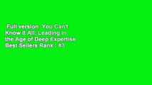 Full version  You Can't Know It All: Leading in the Age of Deep Expertise  Best Sellers Rank : #3