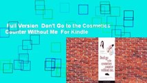 Full Version  Don't Go to the Cosmetics Counter Without Me  For Kindle