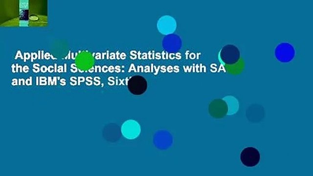 Applied Multivariate Statistics for the Social Sciences: Analyses with SAS and IBM's SPSS, Sixth