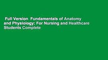 Full Version  Fundamentals of Anatomy and Physiology: For Nursing and Healthcare Students Complete