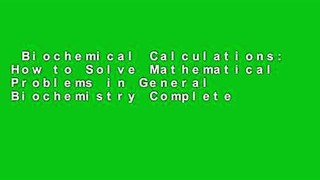 Biochemical Calculations: How to Solve Mathematical Problems in General Biochemistry Complete