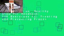 Full version  Healthy Shoulder Handbook: 100 Exercises for Treating and Preventing Frozen