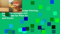 Full version  Landscape Painting: Essential Concepts and Techniques for Plein Air and Studio