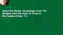 About For Books  Dumplings: Over 100 Recipes from the Heart of China to the Coasts of Italy  For