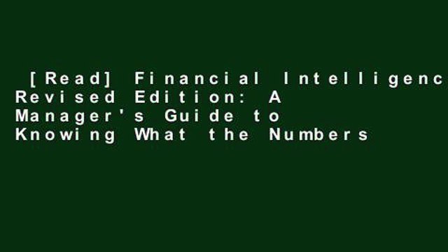 [Read] Financial Intelligence, Revised Edition: A Manager's Guide to Knowing What the Numbers