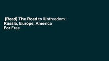 [Read] The Road to Unfreedom: Russia, Europe, America  For Free