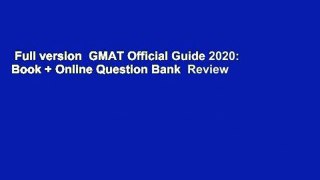Full version  GMAT Official Guide 2020: Book + Online Question Bank  Review