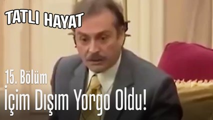 İçim dışım Yorgo oldu - Tatlı Hayat 15. Bölüm