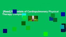 [Read] Essentials of Cardiopulmonary Physical Therapy Complete