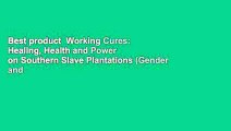 Best product  Working Cures: Healing, Health and Power on Southern Slave Plantations (Gender and