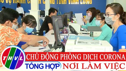 Phóng sự: Chủ động phòng dịch Corona nơi làm việc