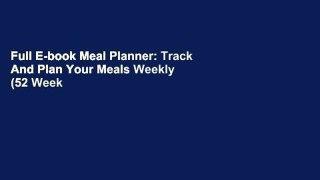 Full E-book Meal Planner: Track And Plan Your Meals Weekly (52 Week Food Planner / Diary / Log /