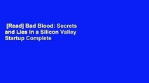 [Read] Bad Blood: Secrets and Lies in a Silicon Valley Startup Complete