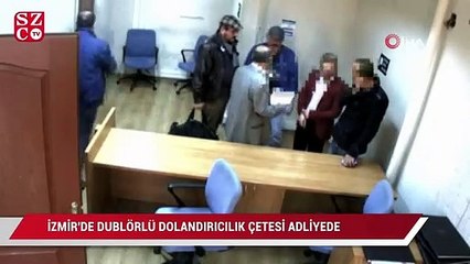 İzmir’de ‘dublörlü dolandırıcılık’ çetesi şüphelileri adliyede