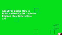 About For Books  How to Build and Modify GM LS-Series Engines  Best Sellers Rank : #1