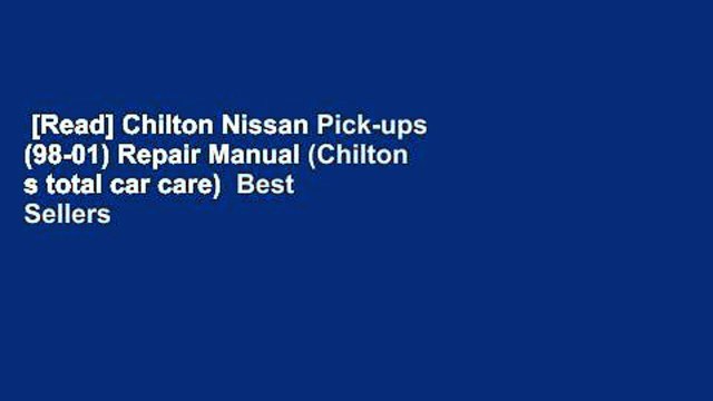 [Read] Chilton Nissan Pick-ups (98-01) Repair Manual (Chilton s total car care) Best Sellers