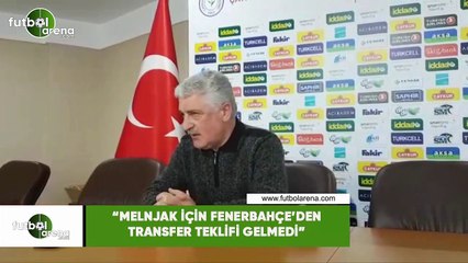 Ali Haydar Er: "Melnjak için Fenerbahçe'den tranfser teklifi gelmedi"