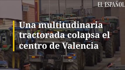 Una multitudinaria tractorada colapsa el centro de Valencia