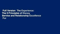 Full Version  The Experience: The 5 Principles of Disney Service and Relationship Excellence  For