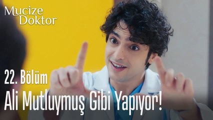 Ali mutluymuş gibi yapıyor - Mucize Doktor 22. Bölüm