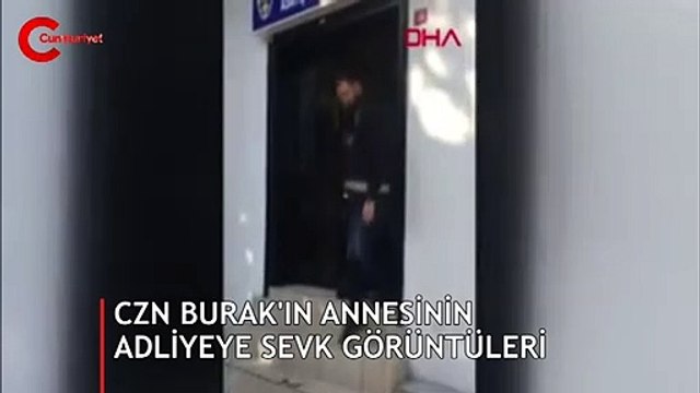 CZN Burak annesinin adliyeye sevk edilme görüntüleri ortaya çıktı