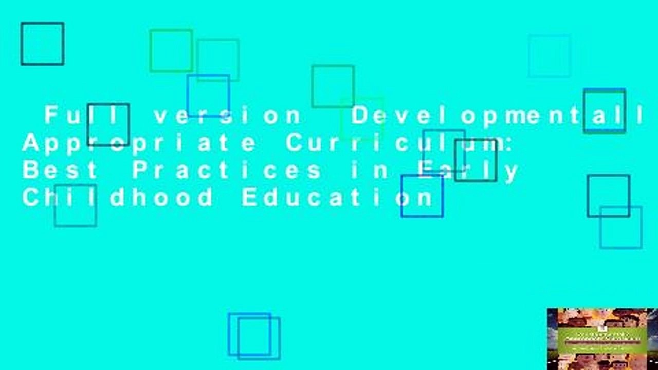 Full version  Developmentally Appropriate Curriculum: Best Practices in Early Childhood Education