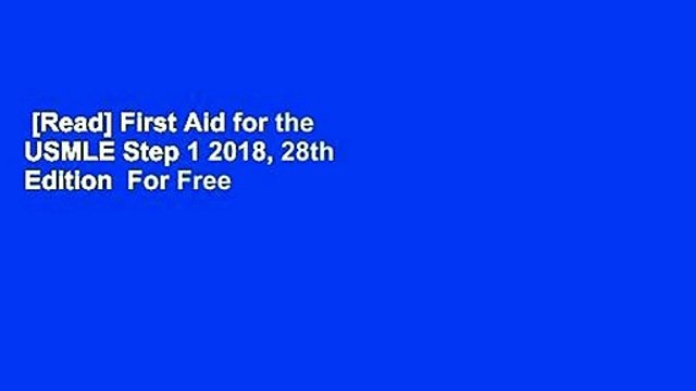 [Read] First Aid for the USMLE Step 1 2018, 28th Edition For Free