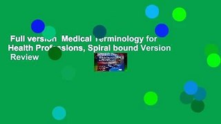 Full version  Medical Terminology for Health Professions, Spiral bound Version  Review