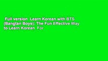Full version  Learn Korean with BTS (Bangtan Boys): The Fun Effective Way to Learn Korean  For