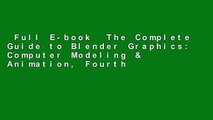 Full E-book  The Complete Guide to Blender Graphics: Computer Modeling & Animation, Fourth
