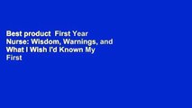 Best product  First Year Nurse: Wisdom, Warnings, and What I Wish I'd Known My First 100 Days on