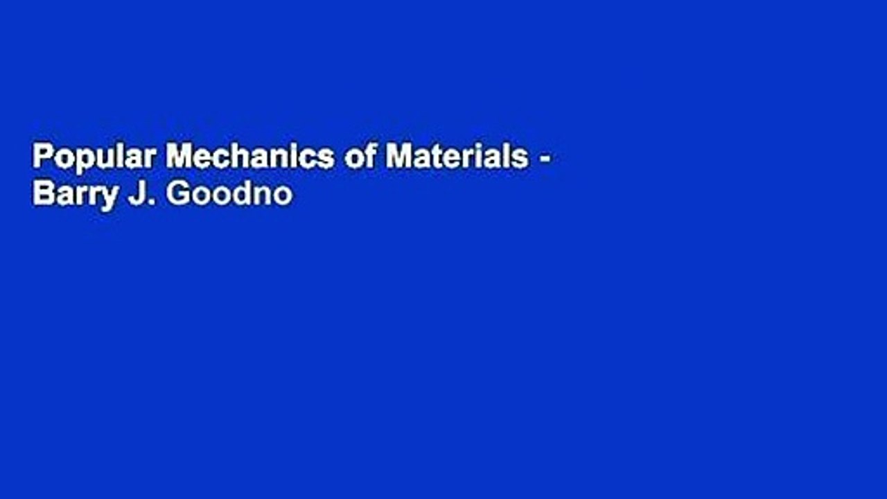 Popular Mechanics of Materials - Barry J. Goodno