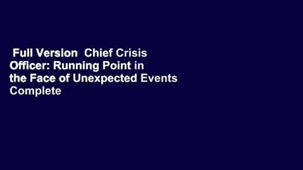 Full Version  Chief Crisis Officer: Running Point in the Face of Unexpected Events Complete