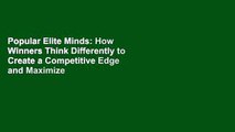 Popular Elite Minds: How Winners Think Differently to Create a Competitive Edge and Maximize