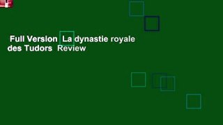 Full Version  La dynastie royale des Tudors  Review