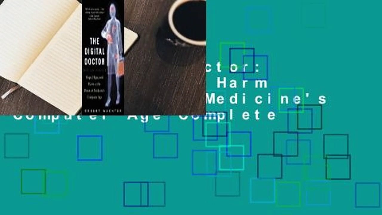 The Digital Doctor: Hope, Hype, and Harm at the Dawn of Medicine's Computer Age Complete