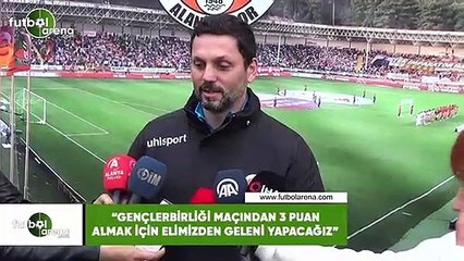 Erol Bulut: "Gençlerbirliği maçından 3 puan almak elimizden geleni yapacağız"