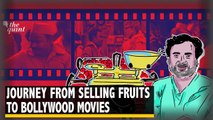 Journey Of Full-Time Fruit Seller & Part-Time Bollywood Actor | The Quint