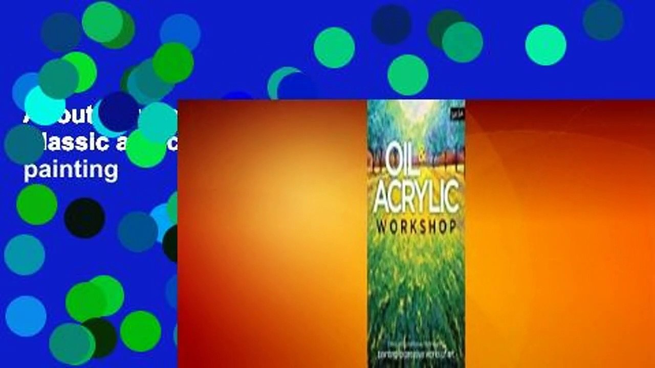 About For Books  Oil & Acrylic Workshop: Classic and contemporary techniques for painting